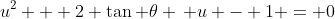 u^2 + 2 \tan \theta \, u - 1 = 0