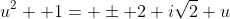 u^2+ 1= \pm 2 i\sqrt{2} u