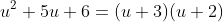 u^2+5u+6=(u+3)(u+2)