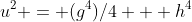 u^2 = (g^4)/4 + h^4