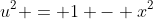 u^2 = 1 - x^2