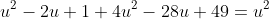 u^2-2u+1+4u^2-28u+49=u^2