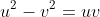 u^2-v^2=uv