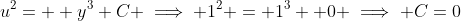 u^2=  y^3+C \implies 1^2 = 1^3 +0 \implies C=0