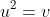 u^2=v