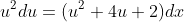 u^2du=(u^2+4u+2)dx