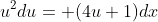 u^2du= (4u+1)dx