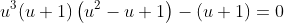 u^3(u+1)\left(u^2-u+1\right)-(u+1)=0