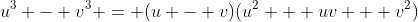 u^3 - v^3 = (u - v)(u^2 + uv + v^2)