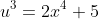 u^3=2x^4+5