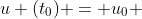 u (t_0) = u_0 