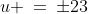 u \:=\:\pm23