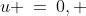 u \:=\:0, \;u \:=\:\frac{25}{6}