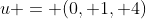 u = (0, 1, 4)