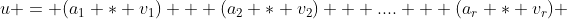 u = (a_1 * v_1) + (a_2 * v_2) + .... + (a_r * v_r) 