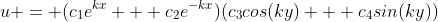 u = (c_1e^{kx} + c_2e^{-kx})(c_3cos(ky) + c_4sin(ky))