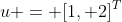 u = [1, 2]^T
