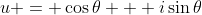 u = \cos{\theta} + i\sin{\theta}