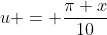 u = \dfrac{\pi x}{10}