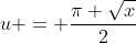 u = \frac{\pi \sqrt{x}}{2}