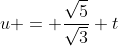 u = \frac{\sqrt{5}}{\sqrt{3}} t