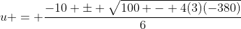 u = \frac{-10 \pm \sqrt{100 - 4(3)(-380)}}{6}