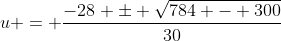 u = \frac{-28 \pm \sqrt{784 - 300}}{30}