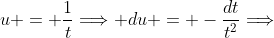u = \frac{1}{t}\Longrightarrow du = -\frac{dt}{t^2}\Longrightarrow