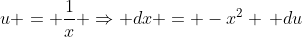 u = \frac{1}{x} \Rightarrow dx = -x^2 \, du
