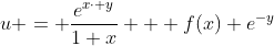 u = \frac{e^{x\cdot y}}{1+x} + f(x) e^{-y}