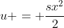 u = \frac{sx^2}{2}