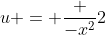 u = \frac {-x^2}2