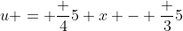 u = \frac 45 x - \frac 35