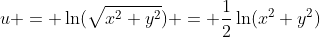 u = \ln(\sqrt{x^2+y^2}) = \frac{1}{2}\ln(x^2+y^2)