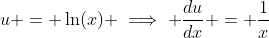 u = \ln(x) \implies \frac{du}{dx} = \frac{1}{x}