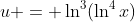 u = \ln^3(\ln^4x)