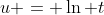 u = \ln t