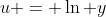 u = \ln y