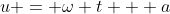 u = \omega t + a