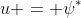 u = \psi^*
