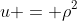 u = \rho^2
