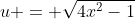 u = \sqrt{4x^2-1}