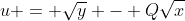 u = \sqrt{y} - Q\sqrt{x}