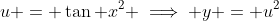 u = \tan x^2 \implies y = u^2