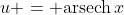 u = \textrm{arsech}\,{x}