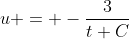 u = -\frac{3}{t+C}