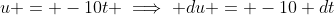 u = -10t \implies du = -10 dt