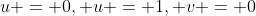 u = 0, u = 1, v = 0