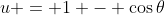u = 1 - \cos{\theta}
