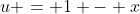 u = 1 - x